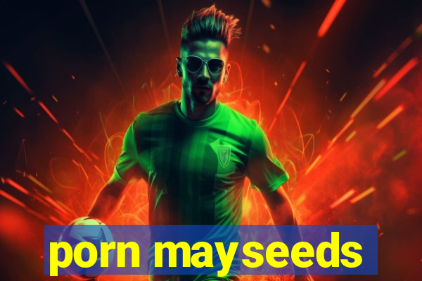 porn mayseeds